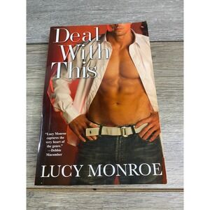 Deal With This by Lucy Monroe 2007 Brava Kensington Trade Paperback Romance